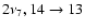 $2\nu _7,14 \rightarrow 13$