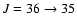 $J= 36\rightarrow 35$