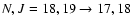 $N,J= 18,19\rightarrow 17,18$