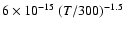 $6 \times 10^{-15}~(T/300)^{-1.5}$