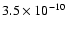 $3.5 \times 10^{-10}$