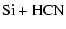 $\displaystyle {\rm Si + HCN}$