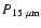 $P_{\rm 15~\mu m}$