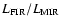 $L_{\rm FIR}/L_{\rm MIR}$