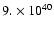 $ 9.\times 10^{40}$