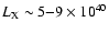 $L_{\rm X} \sim 5{-}9 \times 10^{40}$