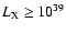 $L_{\rm X} \geq 10^{39}$