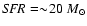 ${\it SFR} = \sim \!20~ M_{\odot}$