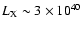 $L_{\rm X} \sim 3 \times 10^{40}$