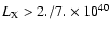 $L_{\rm X} > 2./7.
\times 10^{40}$