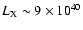 $L_{\rm X} \sim 9\times 10^{40}$