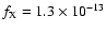 $f_{\rm X} = 1.3 \times 10^{-13}$