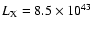 $L_{\rm X} =8.5\times 10^{43}$