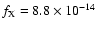 $f_{\rm X} = 8.8 \times 10^{-14}$