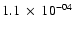 $1.1~\times~ 10^{-04}$