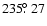 $235\hbox{$.\!\!^\circ$ }27$