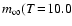 $m_{\infty}(T \! = \! 10.0$