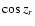 $\cos
z_r$