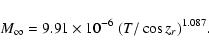 \begin{displaymath}M_{\infty} = 9.91 \times 10^{-6} \; (T / \cos z_r)^{1.087}.
\end{displaymath}