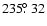 $235\hbox{$.\!\!^\circ$ }32$