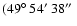 $(49{\hbox{$^\circ$ }} 54{\hbox{$^\prime$ }}
38{\hbox{$^{\prime\prime}$ }} $