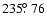 $235\hbox{$.\!\!^\circ$ }76$