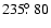 $235\hbox{$.\!\!^\circ$ }80$