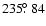 $235\hbox{$.\!\!^\circ$ }84$