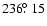 $236\hbox{$.\!\!^\circ$ }15$