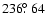$236\hbox{$.\!\!^\circ$ }64$