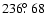 $236\hbox{$.\!\!^\circ$ }68$