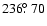 $236\hbox{$.\!\!^\circ$ }70$