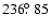 $236\hbox{$.\!\!^\circ$ }85$