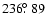 $236\hbox{$.\!\!^\circ$ }89$