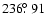 $236\hbox{$.\!\!^\circ$ }91$