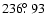 $236\hbox{$.\!\!^\circ$ }93$