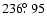 $236\hbox{$.\!\!^\circ$ }95$