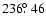$236\hbox{$.\!\!^\circ$ }46$