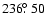 $236\hbox{$.\!\!^\circ$ }50$