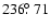 $236\hbox{$.\!\!^\circ$ }71$