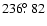 $236\hbox{$.\!\!^\circ$ }82$