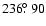 $236\hbox{$.\!\!^\circ$ }90$