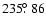 $235\hbox{$.\!\!^\circ$ }86$