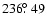 $236\hbox{$.\!\!^\circ$ }49$