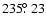 $235\hbox{$.\!\!^\circ$ }23$