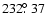 $232\hbox{$.\!\!^\circ$ }37$
