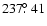$237\hbox{$.\!\!^\circ$ }41$