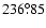 $236^{\circ}\!\!.85$