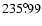 $235^{\circ}\!\!.99$