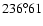 $236^{\circ}\!\!.61$
